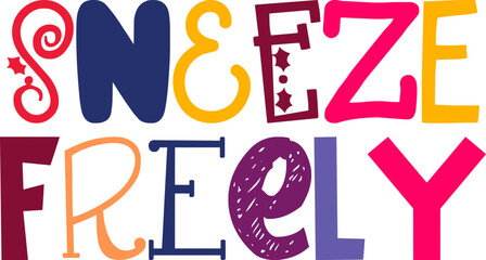Sneeze Freely Typography Illustration for Book Cover, Gift Card, T-Shirt Design, Label