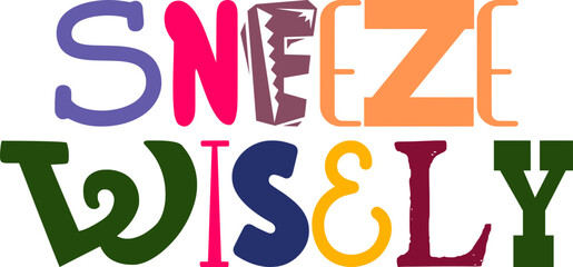 Sneeze Wisely Calligraphy Illustration for Mug Design, Bookmark , Logo, Infographic