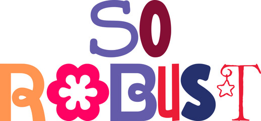 So Robust Typography Illustration for Packaging, Icon, Presentation , Postcard 