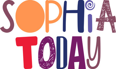 Sophia Today Typography Illustration for Mug Design, Book Cover, Label, Decal