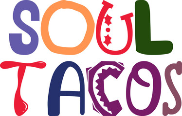 Soul Tacos Calligraphy Illustration for Poster, Bookmark , Banner, Decal