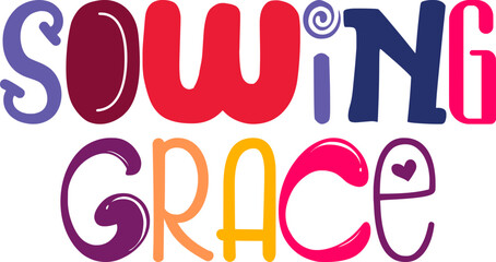 Sowing Grace Typography Illustration for Newsletter, Book Cover, Decal, T-Shirt Design