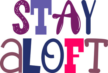 Stay Aloft Calligraphy Illustration for Flyer, Gift Card, Bookmark , T-Shirt Design