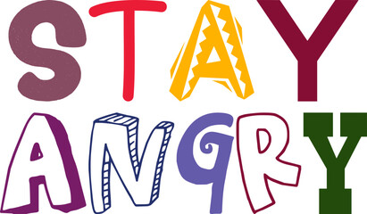 Stay Angry Hand Lettering Illustration for Social Media Post, Stationery, Book Cover, Postcard 