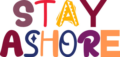 Stay Ashore Hand Lettering Illustration for Packaging, Book Cover, Newsletter, Mug Design