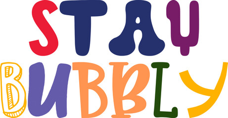 Stay Bubbly Hand Lettering Illustration for Newsletter, Postcard , Packaging, Logo