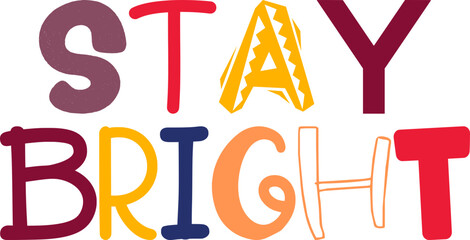 Stay Bright Calligraphy Illustration for Sticker , Banner, Gift Card, Infographic