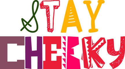 Stay Cheeky Calligraphy Illustration for Logo, Packaging, Infographic, Postcard 