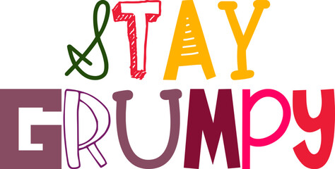 Stay Grumpy Hand Lettering Illustration for Mug Design, Logo, Sticker , Icon