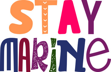 Stay Marine Calligraphy Illustration for Decal, Icon, Flyer, Magazine