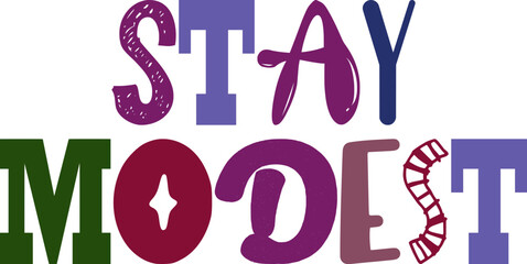 Stay Modest Hand Lettering Illustration for Packaging, Motion Graphics, Flyer, Magazine