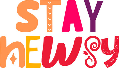 Stay Newsy Typography Illustration for Postcard , Poster, Banner, Stationery