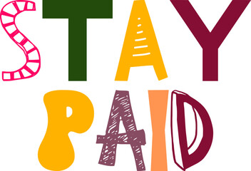 Stay Paid Calligraphy Illustration for Gift Card, Icon, T-Shirt Design, Flyer