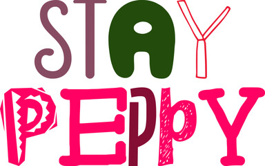 Stay Peppy Hand Lettering Illustration for Packaging, T-Shirt Design, Presentation , Postcard 