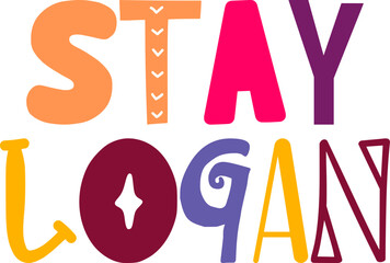Stay Logan Typography Illustration for Sticker , Poster, Mug Design, Magazine