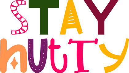 Stay Nutty Typography Illustration for Motion Graphics, Magazine, Flyer, T-Shirt Design