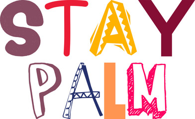 Stay Palm Typography Illustration for T-Shirt Design, Sticker , Decal, Mug Design