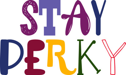 Stay Perky Calligraphy Illustration for Social Media Post, Bookmark , Icon, Packaging