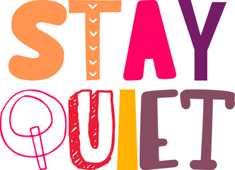 Stay Quiet Calligraphy Illustration for Stationery, Newsletter, Brochure, Decal