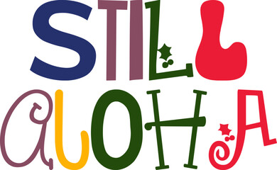 Still Aloha Calligraphy Illustration for Bookmark , Book Cover, Logo, Mug Design