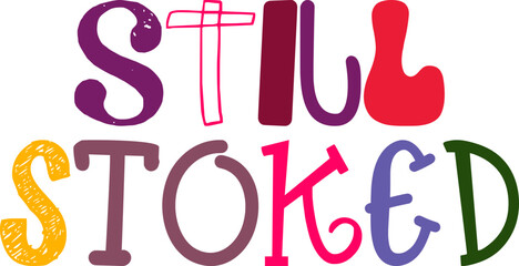 Naklejka premium Still Stoked Calligraphy Illustration for Presentation , Decal, Gift Card, Bookmark 