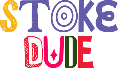 Stoke Dude Hand Lettering Illustration for Book Cover, Sticker , Social Media Post, T-Shirt Design