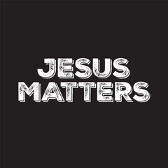 Jesus Matters Christian T Shirt Design Vector
