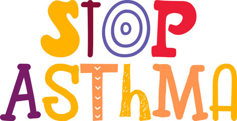 Stop Asthma Hand Lettering Illustration for Bookmark , Decal, Infographic, Mug Design