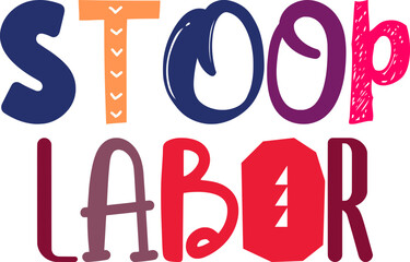 Stoop Labor Hand Lettering Illustration for Poster, Motion Graphics, Infographic, Stationery