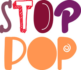 Stop Pop Hand Lettering Illustration for Social Media Post, Bookmark , Book Cover, Brochure