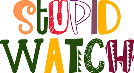 Stupid Watch Hand Lettering Illustration for Logo, Brochure, T-Shirt Design, Gift Card