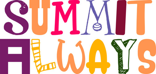 Summit Always Hand Lettering Illustration for Poster, Postcard , Mug Design, Newsletter