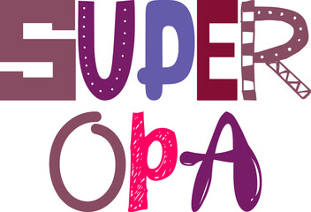 Super Opa Hand Lettering Illustration for Bookmark , Poster, Mug Design, Banner