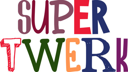 Super Twerk Hand Lettering Illustration for Postcard , Presentation , Brochure, Social Media Post