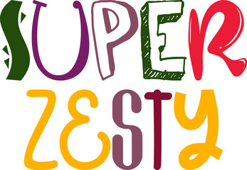 Super Zesty Typography Illustration for Mug Design, Decal, Book Cover, Banner
