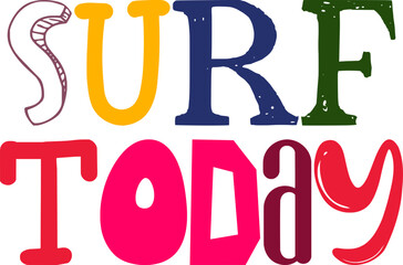 Surf Today Typography Illustration for Mug Design, Poster, Gift Card, Presentation 