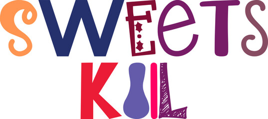 Sweets Kill Hand Lettering Illustration for Infographic, Flyer, Book Cover, Icon