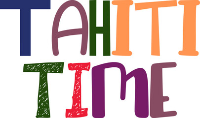 Tahiti Time Calligraphy Illustration for Decal, Poster, Magazine, Logo
