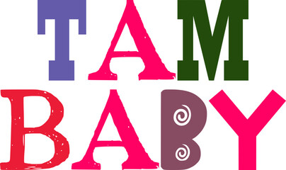 Tam Baby Hand Lettering Illustration for Postcard , Mug Design, Gift Card, Book Cover