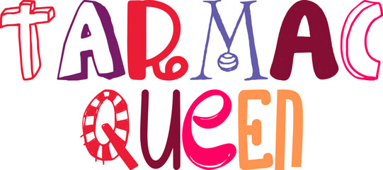Tarmac Queen Typography Illustration for Mug Design, Icon, T-Shirt Design, Brochure