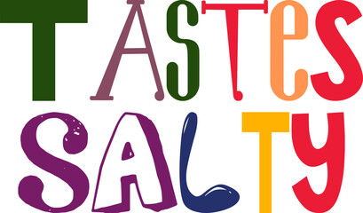 Tastes Salty Calligraphy Illustration for Motion Graphics, Infographic, Brochure, Newsletter