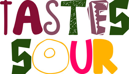 Tastes Sour Hand Lettering Illustration for Motion Graphics, Bookmark , T-Shirt Design, Label