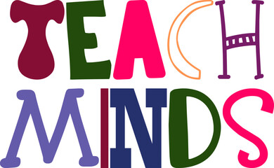 Teach Minds Hand Lettering Illustration for Presentation , Magazine, Gift Card, Flyer