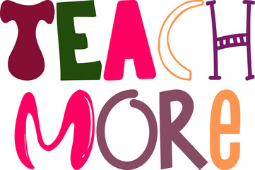 Teach More Hand Lettering Illustration for Book Cover, Mug Design, Decal, Label