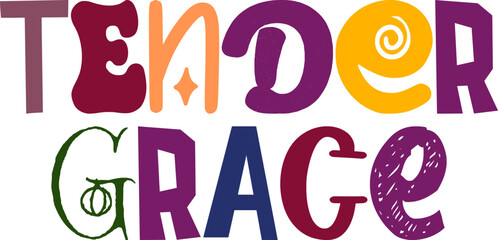 Tender Grace Hand Lettering Illustration for Postcard , Packaging, T-Shirt Design, Banner