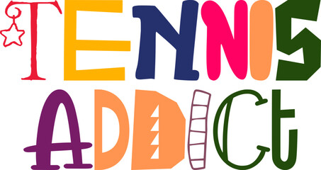 Tennis Addict Typography Illustration for Newsletter, Packaging, Poster, T-Shirt Design
