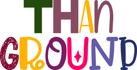Than Ground Typography Illustration for Brochure, Logo, Bookmark , Packaging