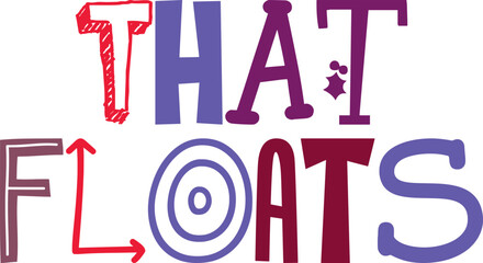 That Floats Hand Lettering Illustration for Stationery, Postcard , Poster, Mug Design