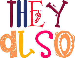 They Also Typography Illustration for Poster, Flyer, Sticker , Banner