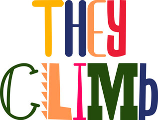 They Climb Hand Lettering Illustration for Icon, Newsletter, Brochure, Gift Card